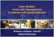 Case Studies: Acute pain management in patients with ... Events/Case Studies in pain and addiction.pdf · Case 1: Prescription opioid abuse •MS is a 21yom with a history of ADHD