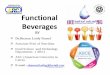 Functional Beverages - ABCE · functional foods and beverages has gained much importance as they provide a health benefit beyond the basic nutritional functions. 4 Dr.Shereen Lotfy