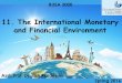 11. The International Monetary and Financial Environment · Dr. Ilke Kardes BUSA 3000 BUSA 3000 Asst. Prof. Dr. Ilke Kardes Spring 2016 11. The International Monetary and Financial