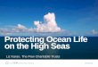 Protecting OceanLife ontheHighSeas · Ageographically defined marine area where human activities are regulated, managed, or prohibited in order to afford comprehensive protection