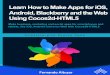 Learn How to Make Apps for iOS, Android, Blackberry and ...samples.leanpub.com/learn-how-to-make-apps-for-ios-android-blackberry... · LearnHowtoMakeAppsforiOS,Android, BlackberryandtheWebUsing