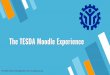 The TESDA Moodle Experience - assets.moodlemoot.org · About TESDA » The Technical Education and Skills Development Authority (TESDA) is the government agency tasked to manage and