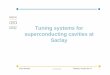 Tuning systems for superconducting cavities at Saclay - ALBA · Tuning systems for superconducting cavities at Saclay. CEA DSM Dapnia 2 The tuning systems developed at Saclay Pierre