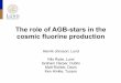 The role of AGB-stars in the cosmic fluorine production · The role of AGB-stars in the cosmic fluorine production Henrik Jönsson, Lund ! Nils Ryde, Lund Graham Harper, Dublin Matt