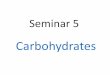 Seminar 5 - zakladbiochemii-2wl.wum.edu.pl · Carbohydrates . 2 Saccharides (glycids) are polyhydroxyaldehydes, polyhydroxyketones, or substances that give such compounds on hydrolysis