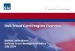 DoD Travel Card Program Overview - GSA SmartPaysmartpay.gsa.gov/sites/default/files/downloads/2014 GSA Virtual... · DTMO Travel Card Program Management • Oversee and manage DoD’s