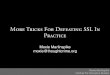 More Tricks For Defeating SSL In Practice - Black Hat · More Tricks For Defeating SSL In Practice Moxie Marlinspike moxie@thoughtcrime.org Moxie Marlinspike Institute For Disruptive