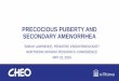 PRECOCIOUS PUBERTY AND SECONDARY AMENORRHEA - nosm.ca · Session ID: Peds2019. Approach to Early Puberty in Boys 27. Case 5 A 5 year old girl presents with a 2 month history of breast