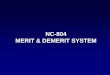 NC-804 MERIT & DEMERIT SYSTEM - ewafjrotc.com · Merit/Demerit System Reminder: Conduct/participation = 20% of grade Purpose – Positive & negative reinforcement of JROTC program