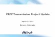 CREZ Transmission Project Update - National Conference of ... · 4 We are wrong a lot; we just adjust faster What has gone wrong for us in electricity? Texas De-Reg bill ironically