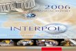 ANNUAL REPORT - interpol.int Report 2006-EN.pdf · About INTERPOL Interpol is the world’s largest international police organi-zation, with 186 member countries. Created in 1923,
