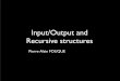 Input/Output and Recursive structures - di.ens.frfouque/enseignement/ensta/Cours/Cours6-eng.pdfString • array containing char and terminating with the special character ‘\0’