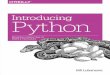 Introducing Python - downloads.niceware.comdownloads.niceware.com/TECH-pdf/Python-IntroducingPython-Bill Lubanovic.pdf · if you’re running Windows, Mac OS/X, Linux, or Unix. Appendix