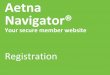 Insert title headline here - Empowered · Your secure member website registration 3©2012 Aetna Inc. Introducing Ann Ann is a virtual assistant who calls Aetna Navigator® home •She