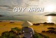 Vietnam’s Best Kept Secret QUY NHON · Sometimes called the Nhon Chau Island Commune or “The Green Isle,” this beautiful island is also around 20 kilometres from the city. Watch