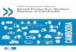 Social Protection System Review of Cambodia - oecd.org · coherence between social assistance, social insurance and labour market schemes. The Social Protection System Review is intended