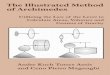 The Illustrated Method of Archimedes - ifi.unicamp.brassis/The-Illustrated-Method-of-Archimedes.pdf · umes and centers of gravity of geometric ﬁgures utilizing the law of the lever