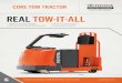 REAL TOW-IT-ALL - s3.amazonaws.com · 02 PLENTY OF PULL FOR THE JOB CORE TOW TRACTOR ADVANTAGES THE TOYOTA CORE TOW TRACTOR. From A to Z, the Core Tow Tractor gets you there. Quickly