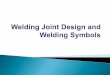 Snímek 1 - u12133.fs.cvut.czu12133.fs.cvut.cz/.../files/137/TJC-Lecture-07-Welds-types+symbols.pdf · NOTE: While Leg Size is the usual method to specify and measure weld size, the