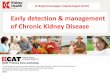 Early detection & management of Chronic Kidney Disease · Glomerular Filtration Rate (GFR) < 60 mL/min/1.73m 2 for ≥3 months with or without evidence of kidney damage