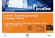 A JavaFX™ Script Programming Language Tutorial · Burn into your mind that JavaFX Script software is “Simple, Elegant, and Leverages the Power of Java” Show you the coolness