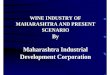 WINE INDUSTRY OF MAHARASHTRA AND PRESENT SCENARIO By … · WINE INDUSTRY OF MAHARASHTRA AND PRESENT SCENARIO By Maharashtra Industrial Development Corporation . TABLE GRAPES AREA