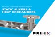 Mixing and conditioning of liquids and gases STATIC MIXERS ... · HEAT EXCHANGERS With its advanced design, the PRIMIX heat exchanger holds a unique position between conventional