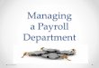 Managing a Payroll Department - wmac-apa.org · 01/24/2013 12 Managing a Payroll Department Management Skills Fundamental Skills • Controlling Performance to meet the stated objectives