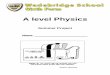 A level Physics - Wadebridge School Form/Summer... · Welcome to A level Physics at Wadebridge School. We hope you will find this summer project useful as a primer for starting your