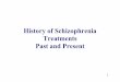 History of Schizophrenia Treatments Past and of Schizophrenia...آ  Historical Review of Schizophrenia