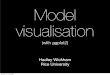 Model visualisation - R · Model visualisation (with ggplot2) Hadley Wickham Rice University Monday, 13 July 2009