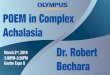POEM in Complex Achalasia Dr. Robert Gastro Expo B Bechara€¦ · POEM in Complex Achalasia Dr. Robert Bechara March 2nd, 2019 3:00PM-3:30PM Gastro Expo B OCI-ET-ADCDDW2-201812