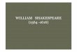WILLIAM SHAKESPEARE (1564 -1616) - tglschool70.tgl.ru/sp/pic/File/metod_kopilka/angl/Shekspir.pdfWilliam Shakespeare’s father, John Shakespeare, was one of the wealthiest citizens,