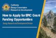 How to Apply for EPIC Grant Funding Opportunities · Objective Assist potential applicants in understanding how to find and apply for EPIC grant funding from the California Energy