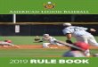 2019 RULE BOOK - legion.org · 2019 AMERICAN LEGION BASEBALL RLE OO 3 KEY DATES IN 2019 March 1 2019 Rule Book distributed to department headquarters offices March 31 Establishment