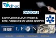 South Carolina LEON Project & EMS: Addressing the Opioid ...scopioidsummit.org/wp-content/uploads/2017/09/LEON-Opioid-Forum... · South Carolina LEON Project & EMS: Addressing the