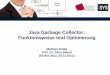 Java Garbage Collector: Funktionsweise und Optimierung file1 1 Java Garbage Collector: Funktionsweise und Optimierung Mathias Dolag Prof. Dr. Peter Mandl (DOAG 2012, 20.11.2012)