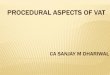 PROCEDURAL ASPECTS OF VAT - atimysore.gov.in Week Sep/Bihar/day 10... · CA SANJAY M DHARIWAL PROCEDURAL ASPECTS OF VAT . CONTENTS Reconciliation of returns and annual reports Sale