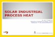 SOLAR PROCESS HEAT & APPLICATIONS · Solar pond 70 – 90 1 - Solar chimney 20 – 80 1 - Flat plate collector 30 – 100 1 - Advanced Flat Plate collector 80-150 1 - Combined heat