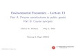 Part A: Private contributions to public goods Part B ... · 12.Valuation 13.Private contributions to public goods. ECON 4910, L13. Slide 10/ 22 Lecture 1 { Economics and the Environment