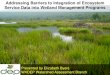 Addressing Barriers to Integration of Ecosystem Service ... · Addressing Barriers to Integration of Ecosystem Service Data into Wetland Management Programs Presented by Elizabeth