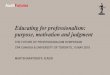 Educating for professionalism: purpose, motivation and ... · • Pedagogies of enactment - active learning designed to engage students (problem-based learning, service learning,
