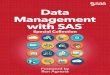 Data Management with SAS - support.sas.com · combine data management, visualization, and advanced analytics features are becoming much more common. SAS’ data management capabilities