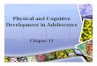 Physical and Cognitive Development in Adolescencepotentiality.org/.../uploads/2008/12/...and-cog-dev-in-adolescence-5wk.pdf · Physical and Cognitive Development in Adolescence Chapter