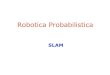 Robotica Probabilistica - wpage.unina.itwpage.unina.it/alberto.finzi/didattica/SGRB/materiale/lezioneSGR-SLAM.pdf · 7 Perché SLAM è difficile? SLAM: posizione e mappa del robot