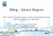 SReg - Smart Region fileSmart City / Smart Region Approach • … promote the links and interaction of cities with their surrounding • … ensure high life quality, prosperity,