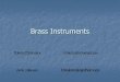 Brass Instruments - Kyrene School District history... · Brass Instruments bolero_tbonn.asx paris_tuba.asx straussalsotrumpet.asx tilleulenspiegelhorn.asx. History Straight, silver