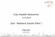 City Health Workshop presentation - CRED Franta_Hervieu.pdf · City Health Networks – how it grew up in France Widespread (2007-…) They developed with “politique de la ville”