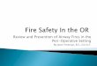 Review and Prevention of Airway Fires in the Peri ... · Describing the Fire Triad. ... Discussion on a airway fire scenario. Fires in the OR setting are recognized more now, with