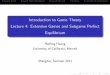 Introduction to Game Theory Lecture 4: Extensive Games and ... · Introduction to Game Theory Lecture 4: Extensive Games and Subgame Perfect Equilibrium Haifeng Huang University of